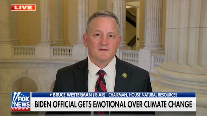House Natural Resources Cmte Chairman Bruce Westerman Slams Biden Admin’s “Woke” Climate Agenda