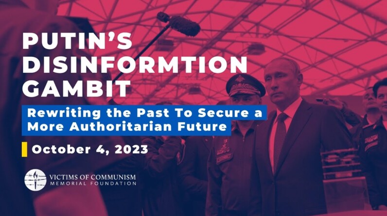 Putin’s Disinformation Gambit: Rewriting the Past To Secure a More Authoritarian Future