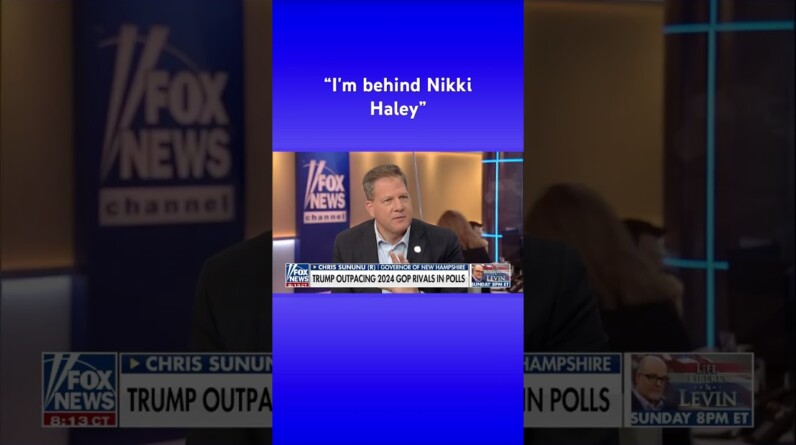 Chris Sununu: Nikki Haley is the most qualified candidate on international issues