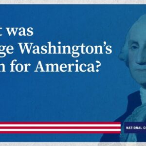 What was George Washington’s vision for America?